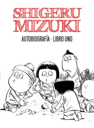 Libro Shigeru Mizuki. Autobiografía. Libro Uno