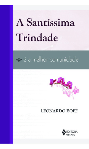 Santíssima Trindade é a melhor comunidade, de Boff, Leonardo. Editora Vozes Ltda., capa mole em português, 2011