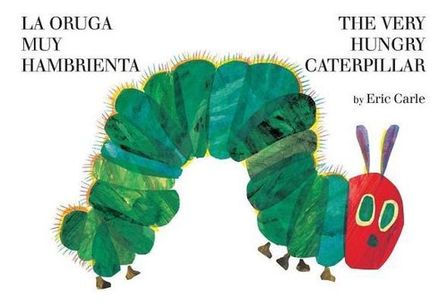 La Oruga Muy Hambrienta/ The Very Hungry Caterpillar
