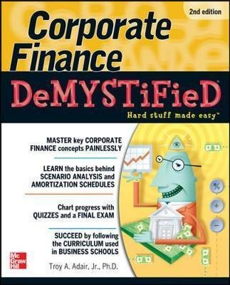 Corporate Finance Demystified - Troy Adair