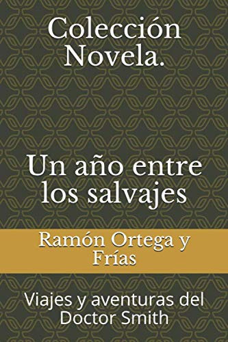 Coleccion Novela Un Año Entre Los Salvajes: Viajes Y Aventur