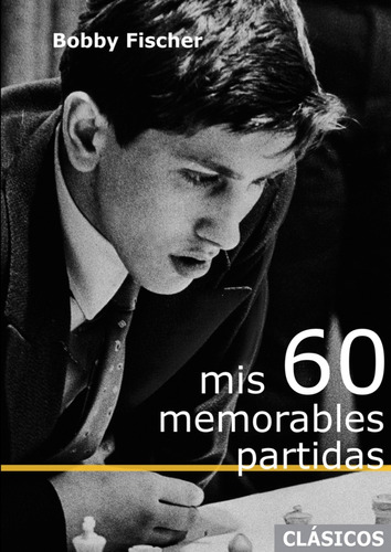 Libro Mis 60 Memorables Partidas - Bobby Fischer