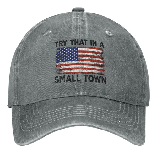 Try That In Small Town Hat Para Hombre, Gorras De Moda