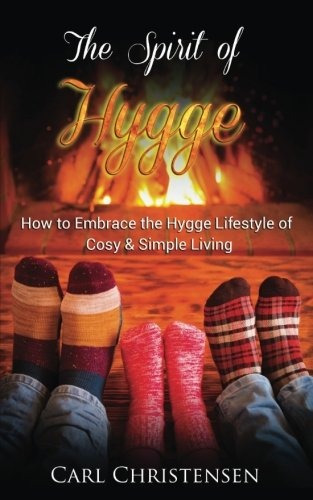 The Spirit Of Hygge How To Embrace The Hygge Lifestyle Of Co