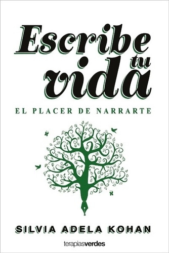 Libro Escribe Tu Vida - Silvia Adela Kohan - Terapias Verdes