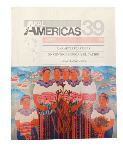 Las Artes Plásticas En Centroamérica Américas 39 Akal Nuevo