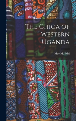 Libro The Chiga Of Western Uganda - Edel, May M. (may Man...