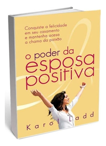 Poder Da Esposa Positiva, De Ladd Karol. Editora Thomas Nelson - Vida Melhor, Capa Mole Em Português