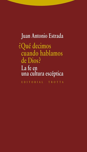 Qué Decimos Cuando Hablamos De Dios? - Juan Antonio Estrada