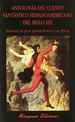 Antologia Del Cuento Fantastico Hispanoamericano Del Siglo Xix, De Fuente Del Pilar Jose. Editorial Miraguano, Tapa Blanda En Español, 2003