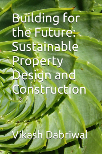 Libro: Building For The Future: Sustainable Property Design 