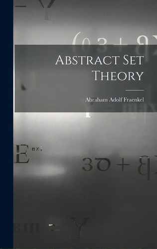 Abstract Set Theory, De Fraenkel, Abraham Adolf 1891-1965. Editorial Hassell Street Pr, Tapa Dura En Inglés