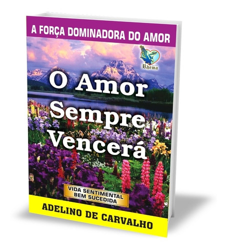 Livro O Amor Sempre Vencerá , Adelino De Carvalho