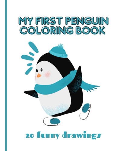 My First Penguin Coloring Book: 20 Funny Drawings | Fo 51q3i