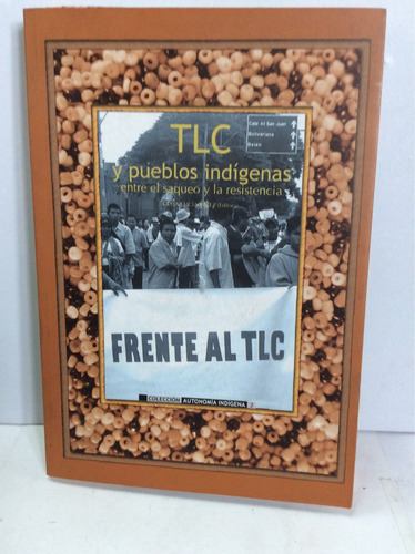 Tlc Y Pueblos Indígenas Entre El Saqueo Y La Resistencia.