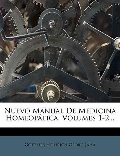 Nuevo Manual De Medicina Homeop Tica, Volumes 1-2... : Gott