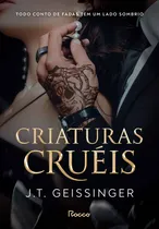 Comprar Livro Criaturas Cruéis Com Tatuagem Temporária De Brinde De J. T. Geissinger Editora Rocco Capa Mole