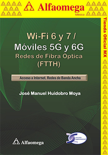 Wi-fi 6 Y 7 / Móviles 5g Y 6g Redes De Fibra Op (ftth), De Huidobro, José Manuel. Editorial Alfaomega Grupo Editor, Tapa Blanda, Edición 1 En Español, 2020