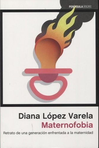 Maternofobia - Diana Lopez Varela, de Diana Lopez Varela. Editorial Peninsula en español