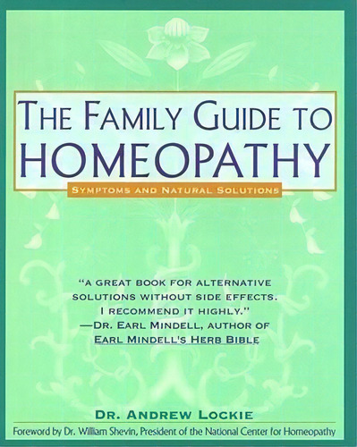 The Family Guide To Homeopathy : Symptoms And Natural Solutions, De Andrew Lockie. Editorial Simon & Schuster, Tapa Blanda En Inglés