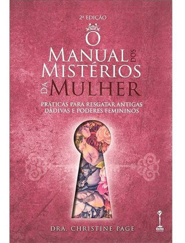 O Manual Dos Mistérios Da Mulher: Praticas Para Resgatar Antigas Dádicas E Poderes Femininos, De Hristine Page. Editora Êxito, Capa Mole Em Português, 2016