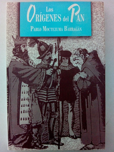 Los Orígenes Del Pan. Pablo Moctezuma B. 1ra Ed, 1997.