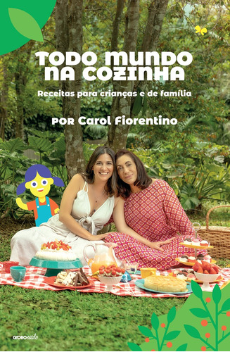 Todo mundo na cozinha: Receitas para crianças e de família, de Fiorentino, Carol. Editora Globo S/A, capa dura em português, 2018