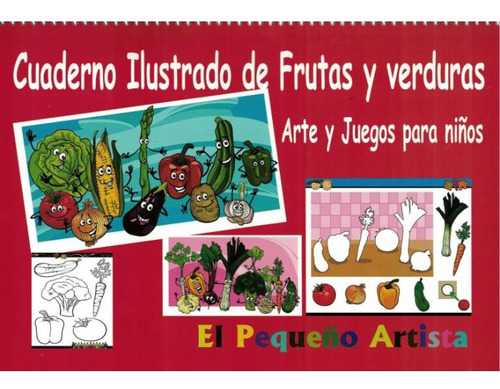 Cuaderno Ilustrado De Frutas Y Verduras, De El Pequeño Artista. Editorial Akadia En Español