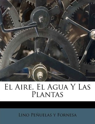 Libro El Aire, El Agua Y Las Plantas - Lino Penuelas Y Fo...
