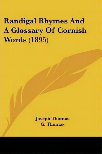 Randigal Rhymes And A Glossary Of Cornish Words (1895), De Joseph Thomas. Editorial Kessinger Publishing, Tapa Blanda En Inglés