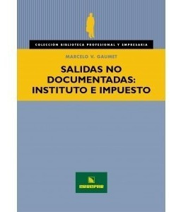 Salidas No Documentadas: Instituto E Impuesto Marcelo Gaumet