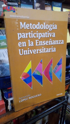 Lopez Noguero Metodologia Participat Enseñanza Universitaria