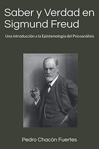 Libro: Saber Y Verdad En Sigmund Freud: Una Introducción A L