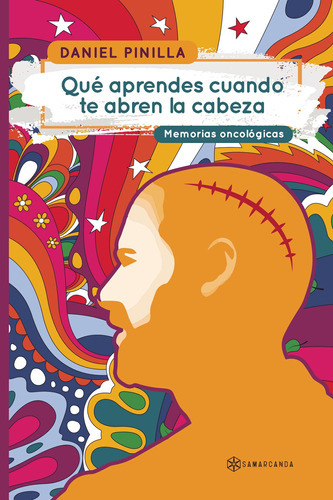 Qué aprendes cuando te abren la cabeza, de Pinilla , Daniel.. Editorial Samarcanda, tapa blanda, edición 1.0 en español, 2016