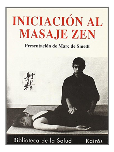 Libro Iniciacion Al Masaje Zen Kai  De De Smedt Marc Grupo C