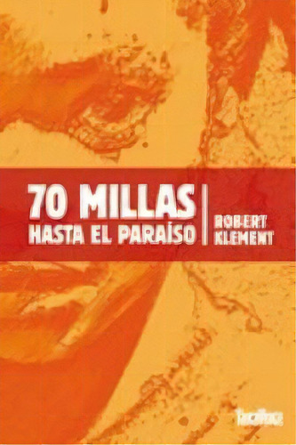 70 Millas Hasta El Paraãâso, De Klement, Robert. Editorial Takatuka, Tapa Blanda En Español