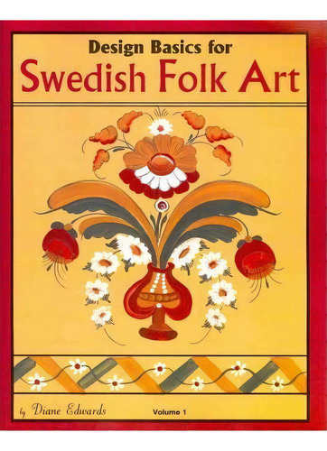 Design Basics For Swedish Folk Art, Volume 1, De Diane Edwards. Editorial Createspace Independent Publishing Platform, Tapa Blanda En Inglés