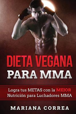 Libro Dieta Vegana Para Mma: Logra Tus Metas Con La Mejor...