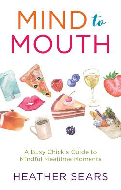 Libro Mind To Mouth: A Busy Chick's Guide To Mindful Meal...