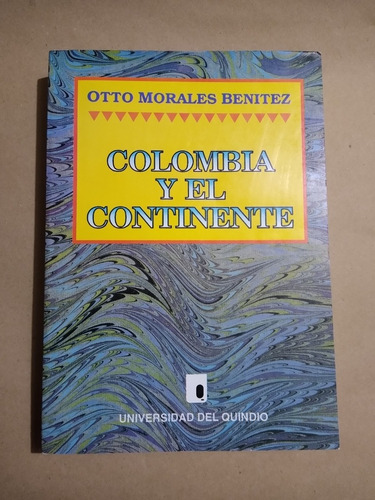 Otto Morales Benítez / Colombia Y El Continente (firmado)