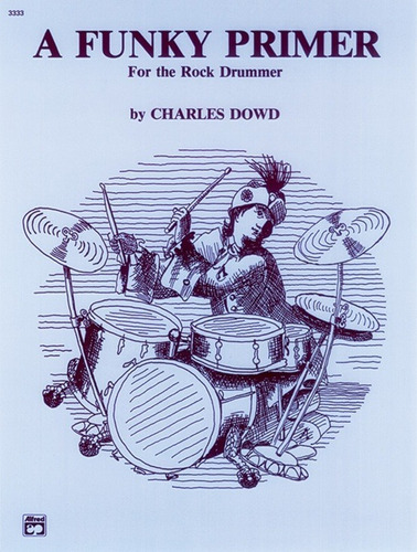 Charles Down: A Funky Primer For The Rock Drummer.