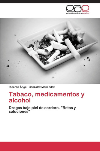 Libro: Tabaco, Medicamentos Y Alcohol: Drogas Bajo Piel De C