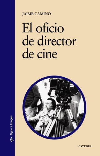 Libro El Oficio De Director De Cine De Camino Jaime Catedra