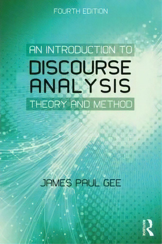 An Introduction To Discourse Analysis, De James Paul Gee. Editorial Taylor Francis Ltd, Tapa Blanda En Inglés