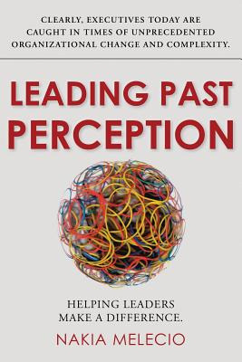 Libro Leading Past Perception: Helping Leaders Make A Dif...