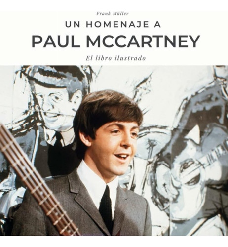 Libro: Homenaje A Paul Mccartney: Una Biografía En Imágenes 