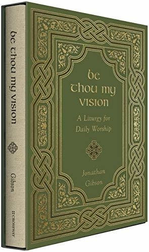 Be Thou My Vision A Liturgy For Daily Worship -..., de Gibson, Jonat. Editorial Crossway en inglés