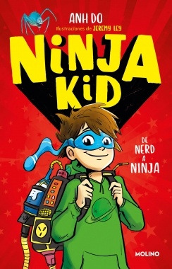 Ninja Kid 1. De Nerd A Ninja - Anh Do