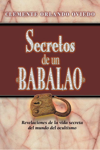Libro: Secretos De Un Babalao: Revelaciones De La Vida Secre