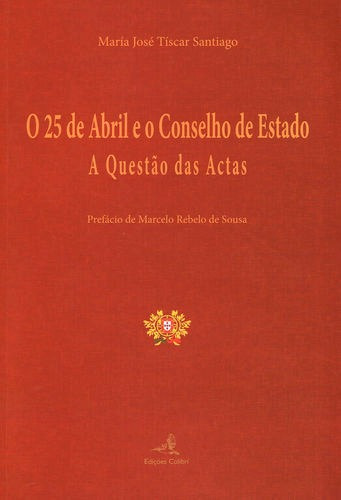 Libro O 25 De Abril E O Conselho De Estado - A Questão Das 